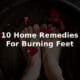 Best 10 Home Remedies For Burning Feet