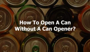 How-To-Open-A-Can-Without-A-Can-Opener