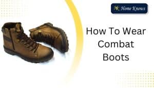 How To Wear Combat Boots