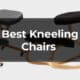 Best Kneeling Chairs