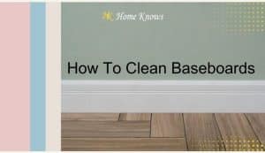 How To Clean Baseboards